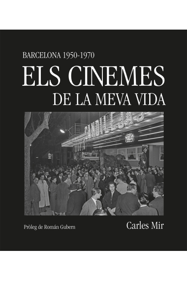 Els cinemes de la meva vida. Barcelona 1950-1970