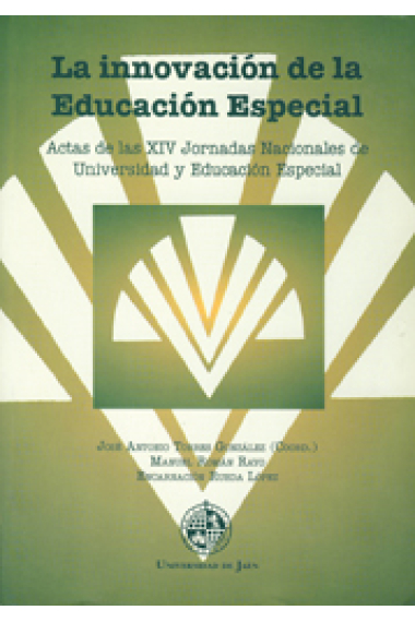 La innovación de la educación especial. Actas de las XIV Jornadas Nacionales de Universidad y Educación Especial