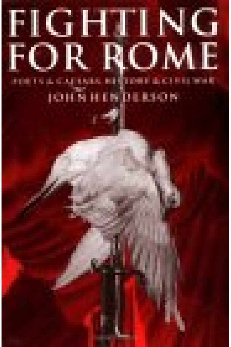 Fighting for Rome. Poets & Caesars, history & civil war