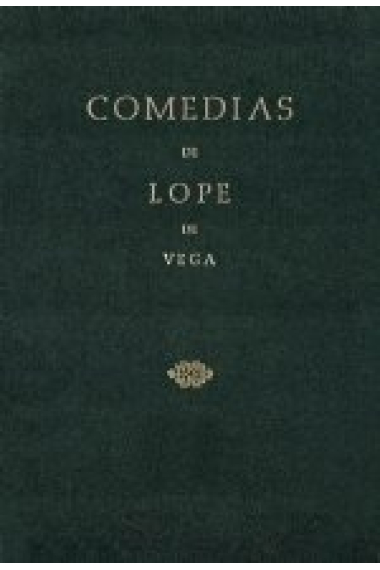 Comedias de Lope de Vega (Parte II, Volumen I). La fuerza lastimosa. La oración perdida. El gallardo