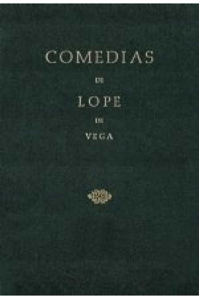 Comedias de Lope de Vega (Parte II, Volumen I). La fuerza lastimosa. La oración perdida. El gallardo