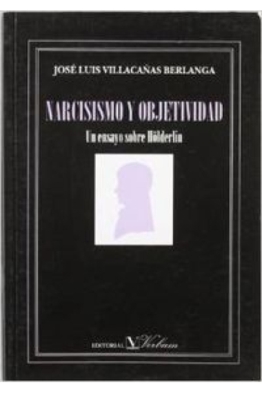 Narcisismo y objetividad, un ensayo sobre Hölderlin