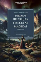 Fórmulas de brujas y recetas mágicas (noruegas) tomo I: fórmulas 1 a 371