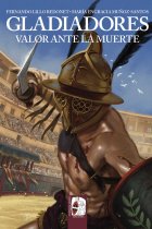 Gladiadores. Valor ante la muerte