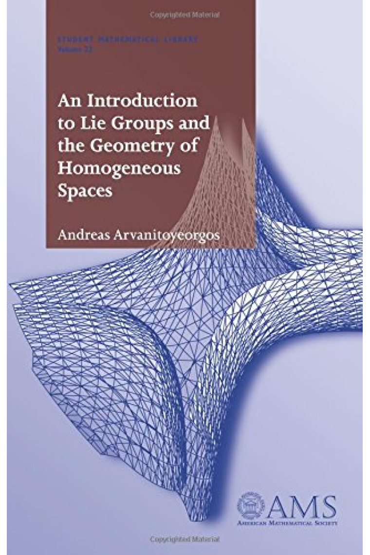 An Introduction to Lie Groups and the Geometry of Homogeneous Spaces (Student Mathematical Library, V. 22)