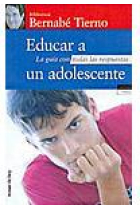 Educar a un adolescente. La guía con todas las respuestas