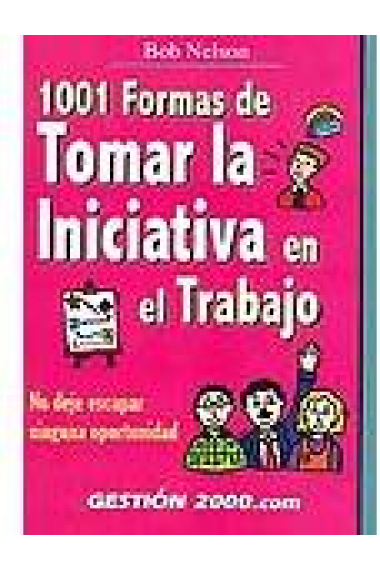 1001 formas de tomar la iniciativa en el trabajo.