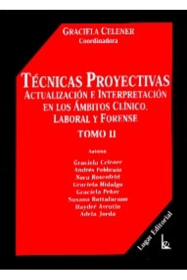 Tecnicas proyectivas, Actualización e interpretación en los ámbitos clínico, laboral y forense. Tomo I