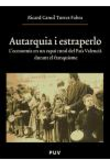 Autarquia i estraperlo. L'economia en un espai rural del País Valencià durante el franquisme