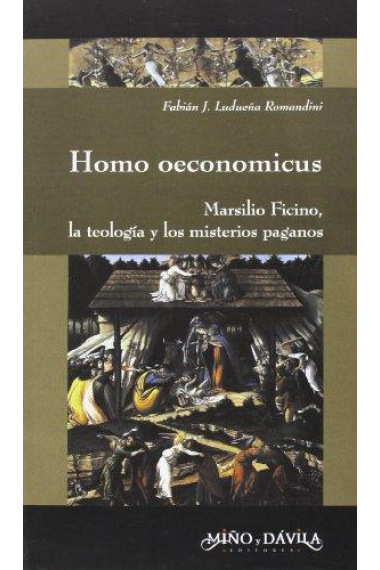 Homo oeconomicus: Marsilio Ficino, la teología y los misterios paganos