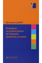 Enseigner la prononciation du français: questions et outils