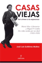 Casas Viejas. Del crimen a la esperanza. María Silva Libertaria y Miguel P. Cordón. Dos vidas unidas por un ideal (1933-1939)