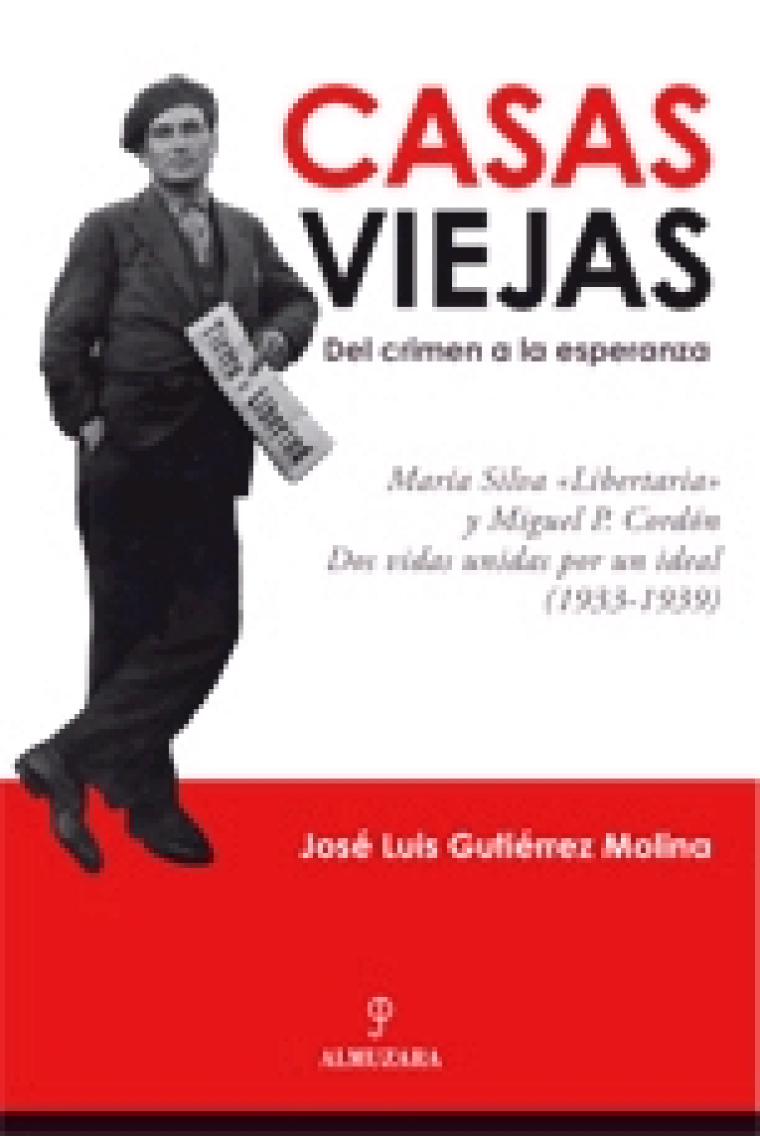 Casas Viejas. Del crimen a la esperanza. María Silva Libertaria y Miguel P. Cordón. Dos vidas unidas por un ideal (1933-1939)