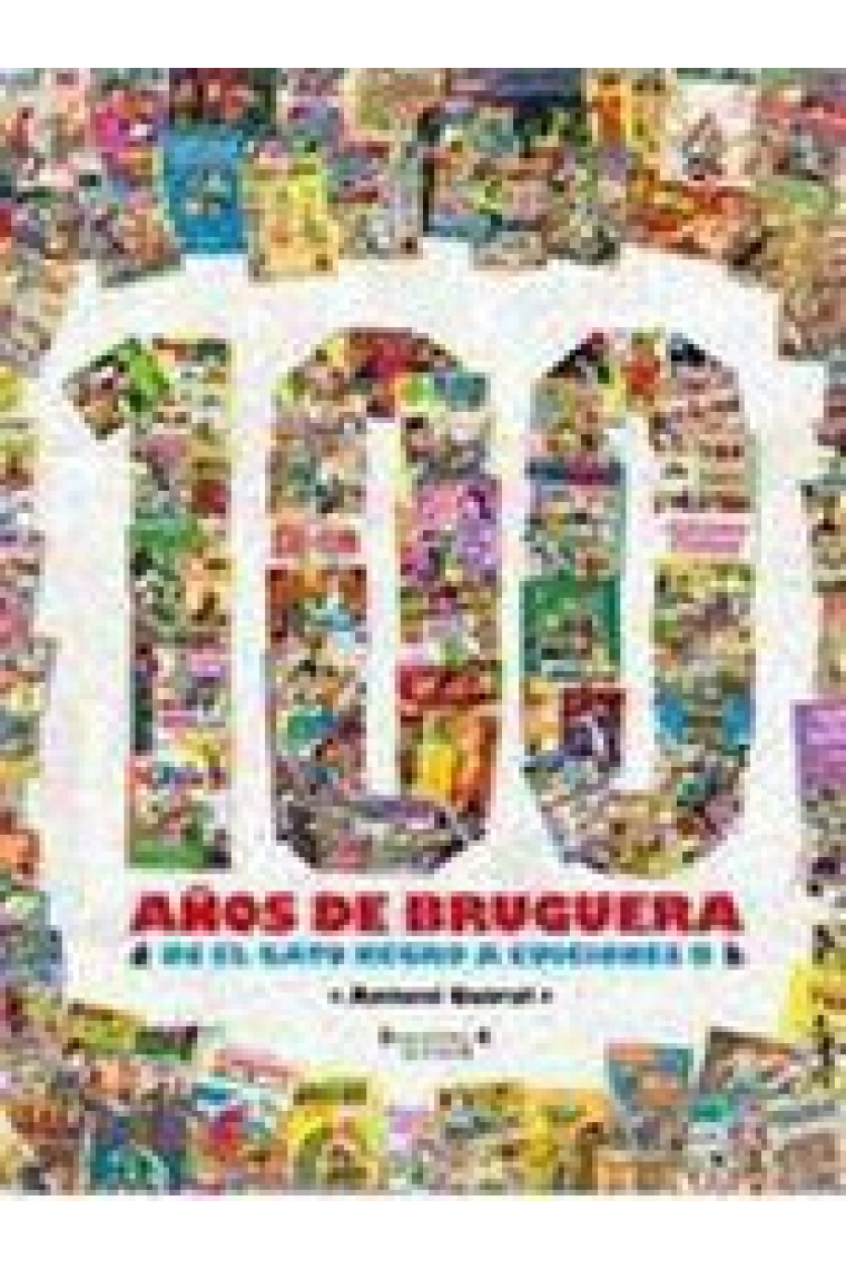 100 años de Bruguera -De El Gato Negro a Ediciones B-