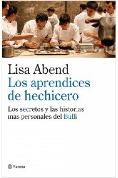 Los aprendices de hechicero. Los secretos ocultos de la cocina de El Bulli de Ferran Adrià