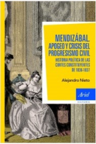 Mendizábal. Apogeo y crisis del progresismo civil. Historia política de las Cortes constituyentes de 1836-1837