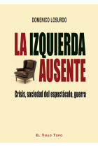 La izquierda ausente. Crisis, sociedad del espectáculo, guerra