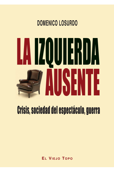 La izquierda ausente. Crisis, sociedad del espectáculo, guerra