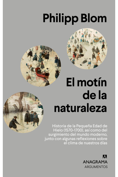 El motín de la naturaleza. Historia de la Pequeña Edad de Hielo (1570-1700), así como del surgimiento del mundo moderno, junto con algunas reflexiones sobre el clima de nuestros días