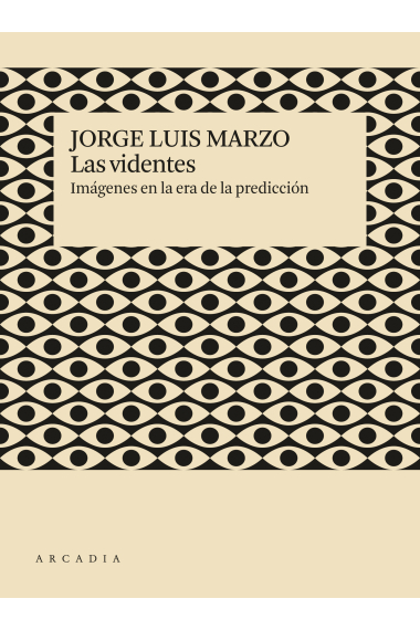 Las videntes. Imágenes en la era de la predición