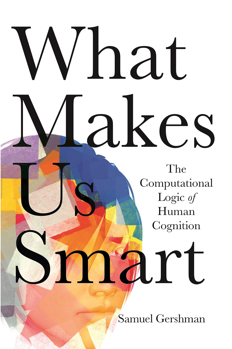 What Makes Us Smart: The Computational Logic of Human Cognition