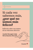 Si cada vez sabemos más, ¿por qué no somos más felices?. Reflexión sobre una mejora de las relaciones afectivas