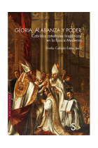 Gloria, alabanza y poder. Cabildos catedrales hispánicos en la Época Moderna