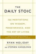 The Daily Stoic: 366 Meditations on Wisdom, Perseverance, and the Art of Living: Featuring new translations of Seneca, Epictetus, and Marcus Aurelius