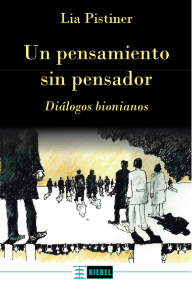 Un pensamiento sin pensador: Diálogos bionianos