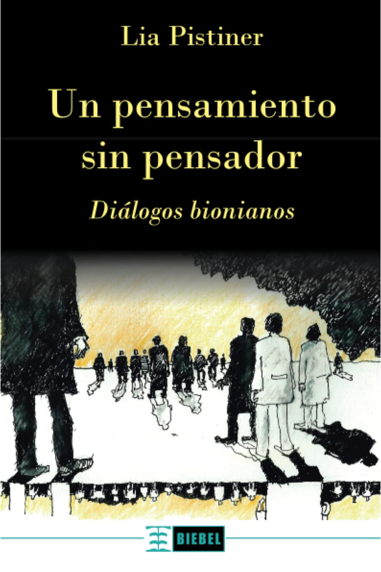 Un pensamiento sin pensador: Diálogos bionianos