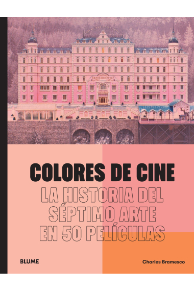 Colores de cine. La historia del séptimo arte en 50 películas