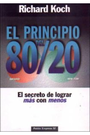 El principio del 80/20. El secreto de lograr más con menos