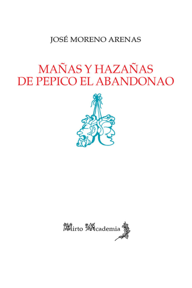 Mañas y hazañas de Pepico el Abandonao