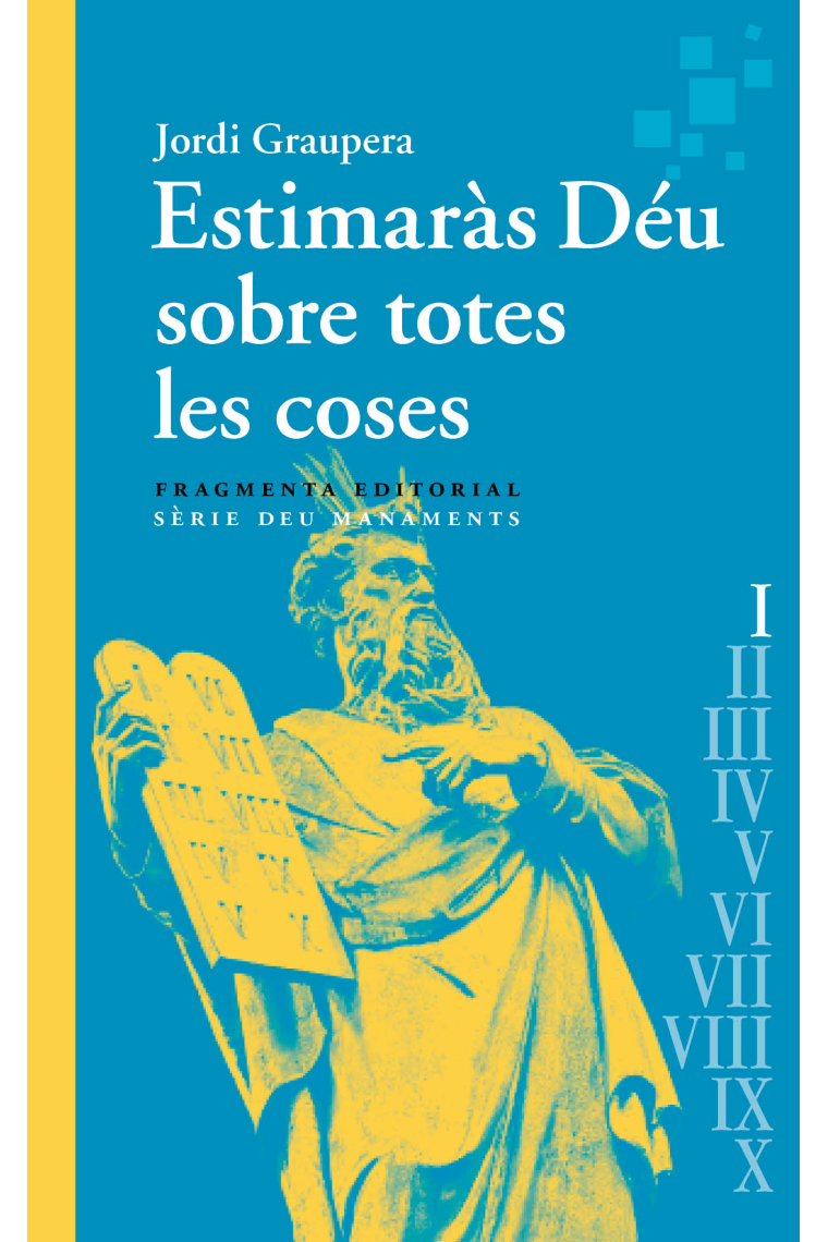 «Estimaràs Déu sobre totes les coses» (Deu Manaments I)