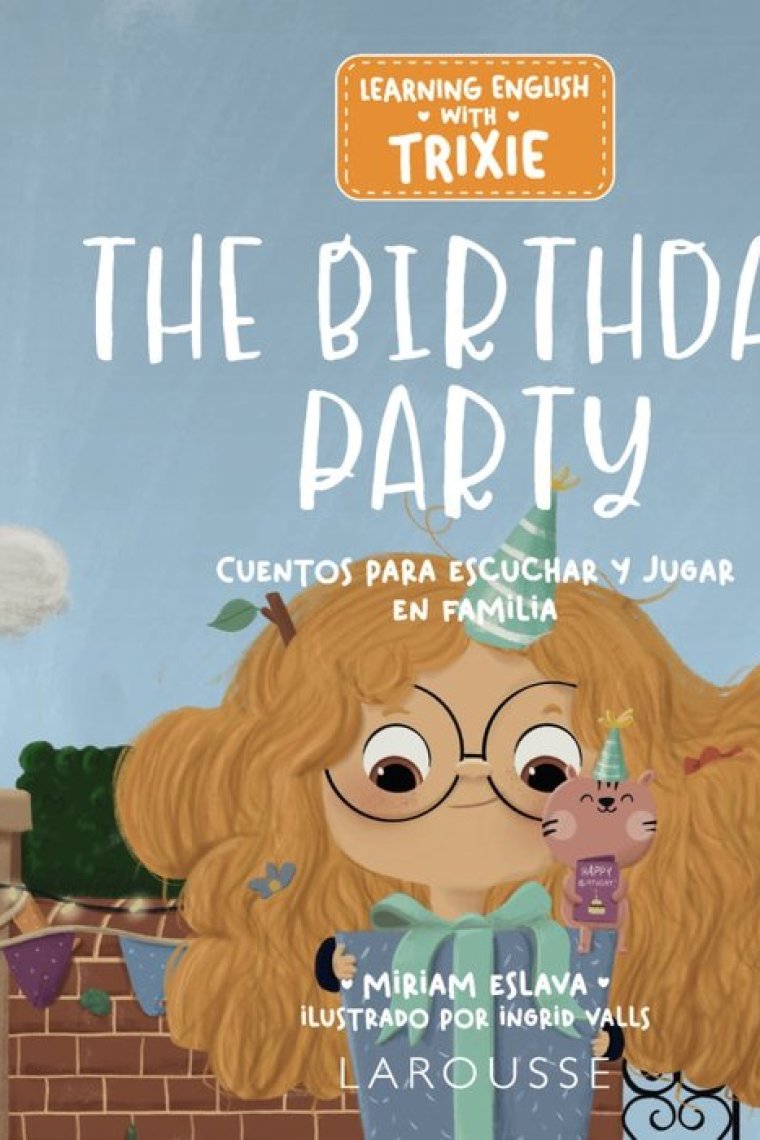 Learning English with Trixie. The Birthday Party - Cuentos para escuchar y jugar en familia