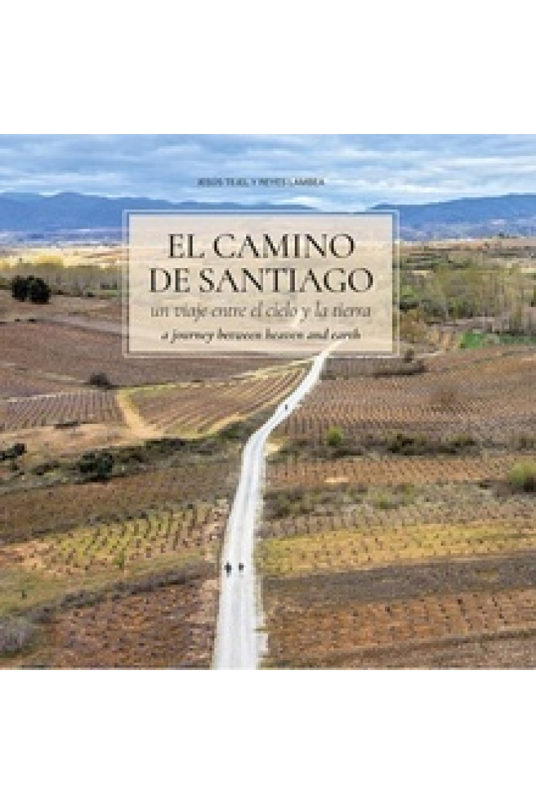 El Camino de Santiago: Un viaje entre el cielo y la tierra.. A journey between heaven and earth