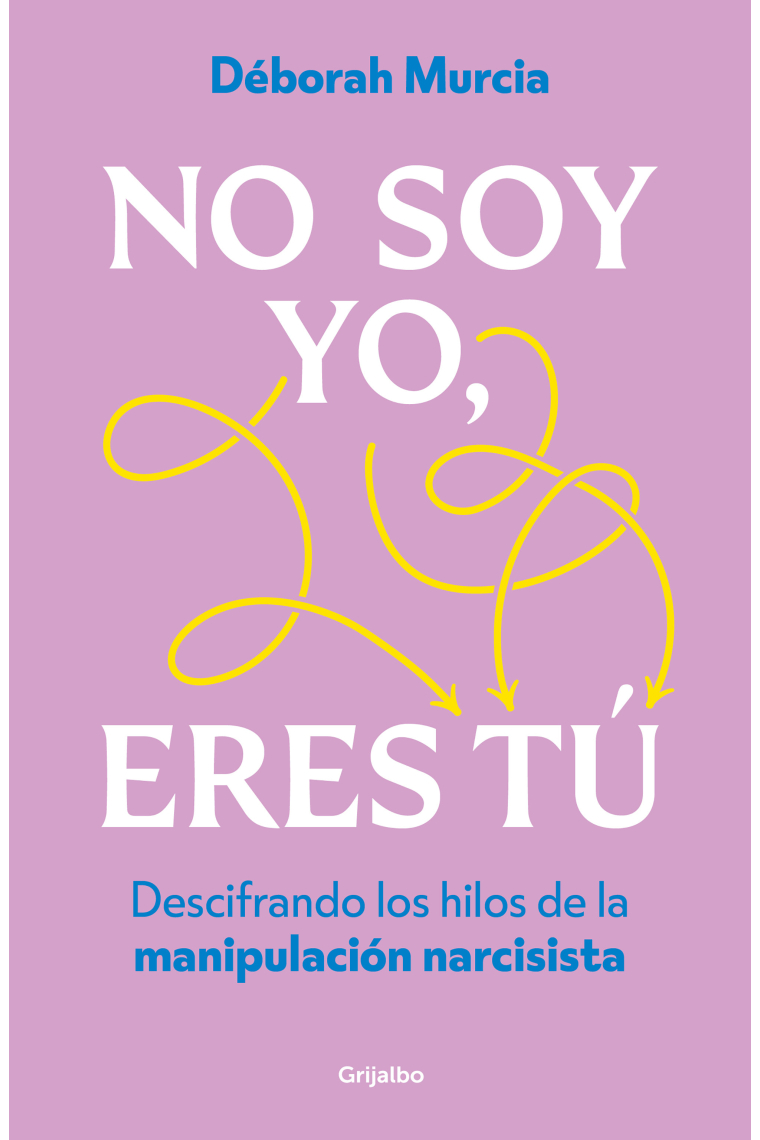 No soy yo, eres tú. Descifrando los hilos de la manipulación narcisita