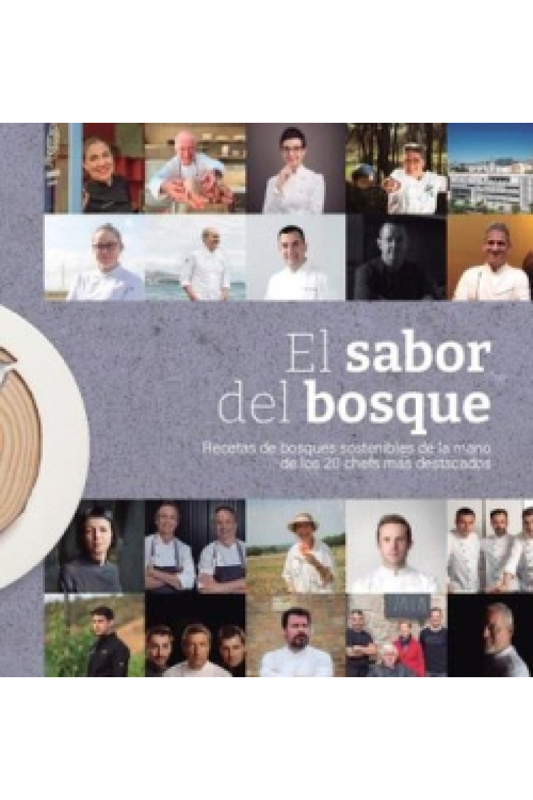 El sabor del bosque. Recetas de bosques sostenibles de la mano de los 20 chefs más destacados