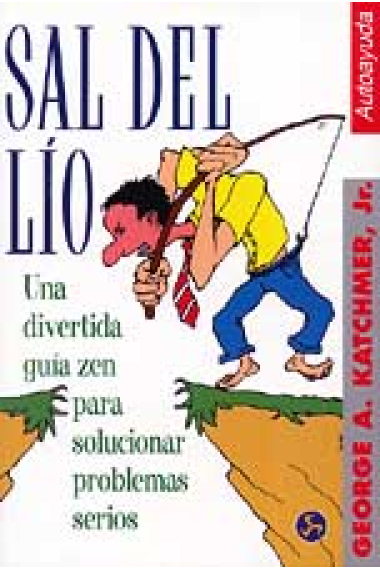 Sal del lío. Una divertida guía zen para solucionar problemas serios