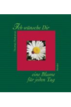 Ich wünsche Dir eine Blume für jeden Tag