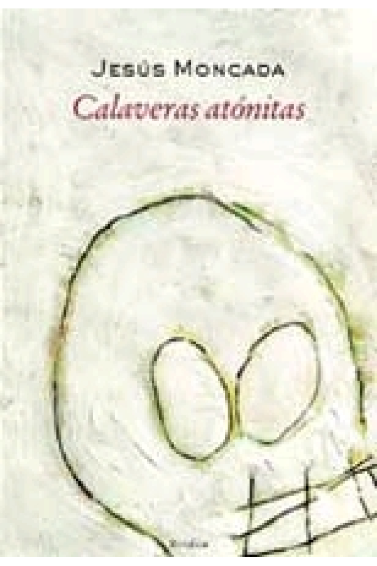 Calaveras atónitas (Premio de las Letras Aragonesas)