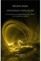 Universos paralelos: los universos alternativos de la ciencia y el futuro del cosmos