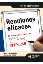 Reuniones eficaces. 25 claves para pasar de reunirse... a reunirse