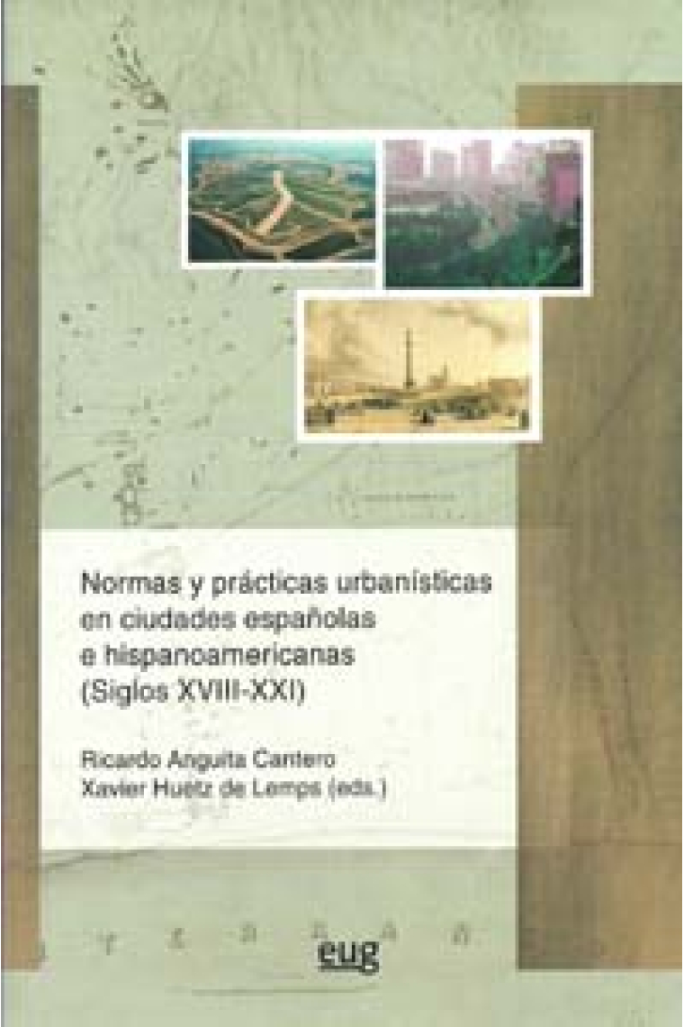 Normas y prácticas urbanísticas en ciudades españolas e hispanoamericanas (Siglos XVIII-XXI)