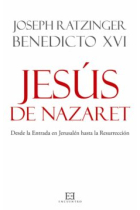 Jesús de Nazaret: desde la Entrada en Jerusalén hasta la Resurrección