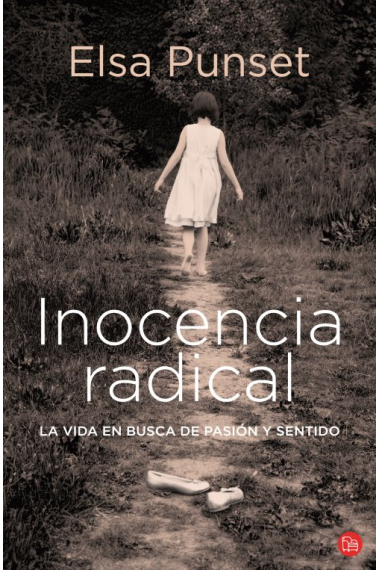 Inocencia radical : La vida en busca de pasión y sentido