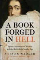 A book forged in Hell: Spinoza's scandalous treatise and the birth of the secular age