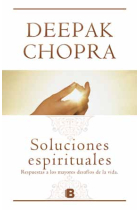 Soluciones espirituales. Respuestas a los mayores desafíos de la vida.