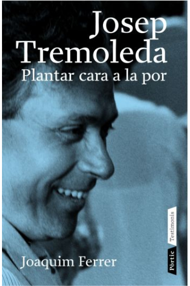 Josep Tremoleda: plantar cara a la por (1932-1999)