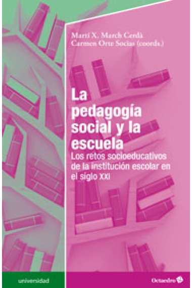 La pedagogía social y la escuela.Los retos socioeducativos de la institución escolar en el siglo XXI